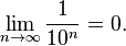 \lim_{n\rightarrow\infty}\frac{1}{10^n} = 0.