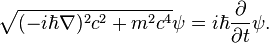  \sqrt{(-i\hbar\mathbf{\nabla})^2 c^2 + m^2 c^4} \psi = i \hbar \frac{\partial}{\partial t}\psi. 