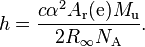 h = \frac{c\alpha^2 A_{\rm r}({\rm e})M_{\rm u}}{2R_{\infty} N_{\rm A}}.