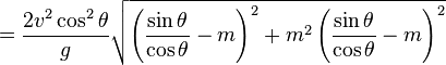 =\frac{2v^2\cos^2\theta}{g} \sqrt{\left(\frac{\sin \theta}{\cos \theta}-m\right)^2+m^2 \left(\frac{\sin \theta}{\cos \theta}-m\right)^2}