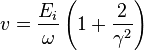  v= \frac{E_i}{\omega}\left(1+\frac{2}{\gamma^{2}}\right) 