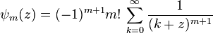 \psi_{m}(z)=(-1)^{m+1}m! \, \sum_{k=0}^{\infty}\frac{1}{(k+z)^{m+1}} 