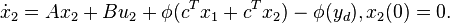 \dot{x}_{2}=Ax_{2}+Bu_{2}+ \phi (c^Tx_{1}+c^Tx_{2})- \phi (y_{d}), x_{2}(0)=0.