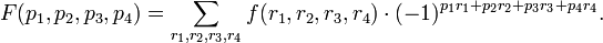 F(p_1, p_2, p_3,p_4) = \displaystyle\sum \limits_{r_1,r_2,r_3,r_4} f(r_1,r_2,r_3,r_4) \cdot(-1)^{p_1r_1 + p_2r_2 + p_3r_3 + p_4r_4}.