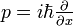  \textstyle p=i\hbar\frac{\partial }{\partial x} 