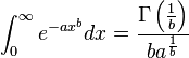 \int_0^\infty e^{-ax^b} dx = \frac{\Gamma\left(\frac{1}{b}\right)}{ba^{\frac{1}{b}}} 