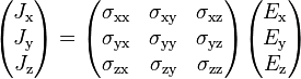 \begin{pmatrix} J_\text{x} \\ J_\text{y} \\ J_\text{z} \end{pmatrix} = \begin{pmatrix} 
\sigma_\text{xx} & \sigma_\text{xy} & \sigma_\text{xz} \\ 
\sigma_\text{yx} & \sigma_\text{yy} & \sigma_\text{yz} \\
\sigma_\text{zx} & \sigma_\text{zy} & \sigma_\text{zz}
\end{pmatrix} \begin{pmatrix} E_\text{x} \\ E_\text{y} \\ E_\text{z} \end{pmatrix} 