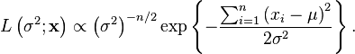 L\left(\sigma^2;\mathbf{x}\right)\propto \left(\sigma^2\right)^{-n/2} \exp\left\{-\frac{\sum_{i=1}^n \left(x_i-\mu\right)^2}{2\sigma^2}\right\}.