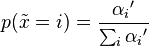 p(\tilde{x}=i) = \frac{{\alpha_i}'}{\sum_i {\alpha_i}'}