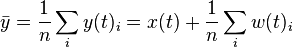 \bar y = \frac{1}{n} \sum_i y(t)_i=x(t)+ \frac{1}{n} \sum_i w(t)_i