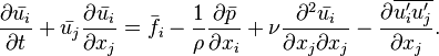  \frac{\partial \bar{u_i}}{\partial t} 
+  \bar{u_j}\frac{\partial \bar{u_i} }{\partial x_j}
= \bar{f_i}
- \frac{1}{\rho}\frac{\partial \bar{p}}{\partial x_i}
+ \nu \frac{\partial^2 \bar{u_i}}{\partial x_j \partial x_j}
- \frac{\partial \overline{u_i^\prime u_j^\prime }}{\partial x_j}.
