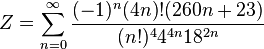 Z=\sum_{n=0}^{\infty } \frac{(-1)^n(4n)!(260n+23)}{(n!)^44^{4n}18^{2n}}\!