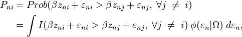 
\begin{align}
P_{ni} & = Prob(\beta z_{ni}+\varepsilon_{ni} > \beta z_{nj} + \varepsilon_{nj}, \; \forall j \; \ne \; i) \\
       & = \int I(\beta z_{ni}+\varepsilon_{ni} > \beta z_{nj} + \varepsilon_{nj}, \; \forall j \; \ne \; i) \; \phi(\varepsilon_n | \Omega) \;d \varepsilon_n,
\end{align}
