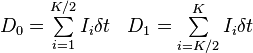 \begin{matrix}
   {{D}_{0}}=\sum\limits_{i=1}^{K/2}{{{I}_{i}}\delta t} & {{D}_{1}}=\sum\limits_{i=K/2}^{K}{{{I}_{i}}\delta t}  \\
\end{matrix}