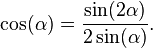  \cos(\alpha)=\frac{\sin(2 \alpha)}{2 \sin(\alpha)}. 