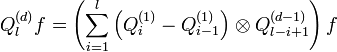 Q_l^{(d)} f = \left(\sum_{i=1}^l \left(Q_i^{(1)}-Q_{i-1}^{(1)}\right)\otimes Q_{l-i+1}^{(d-1)}\right)f