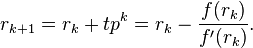 r_{k+1} = r_k + tp^k = r_k - \frac{f(r_k)}{f'(r_k)}.