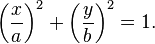 \left(\frac{x}{a}\right)^{2}+\left(\frac{y}{b}\right)^{2}=1.\,\!