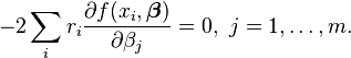 -2\sum_i r_i\frac{\partial f(x_i,\boldsymbol \beta)}{\partial \beta_j}=0,\ j=1,\ldots,m.