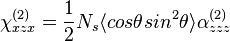\chi^{(2)}_{xzx} = \frac{1}{2} N_s \langle cos\theta sin^2\theta \rangle \alpha^{(2)}_{zzz}