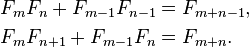 \begin{align}
 {F_m}{F_n} + {F_{m-1}}{F_{n-1}} &= F_{m+n-1},\\
 F_{m} F_{n+1} + F_{m-1} F_n &= F_{m+n}  .
\end{align}