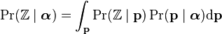 \Pr(\mathbb{Z}\mid\boldsymbol{\alpha})=\int_{\mathbf{p}}\Pr(\mathbb{Z}\mid \mathbf{p})\Pr(\mathbf{p}\mid\boldsymbol{\alpha})\textrm{d}\mathbf{p}