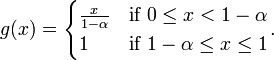 g(x) = \begin{cases}\frac{x}{1-\alpha} & \text{if }0 \leq x < 1-\alpha\\ 1 & \text{if }1-\alpha \leq x \leq 1\end{cases}.