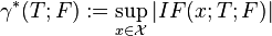 \gamma^*(T;F) := \sup_{x\in\mathcal{X}}|IF(x; T ; F)|