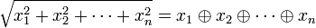 \sqrt{x_1^2 + x_2^2 + \cdots + x_n^2} = x_1 \oplus x_2 \oplus \cdots \oplus x_n