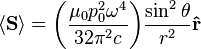  \langle \mathbf{S} \rangle = \bigg(\frac{\mu_0p_0^2\omega^4}{32\pi^2 c}\bigg) \frac{\sin^2\theta}{r^2} \mathbf{\hat{r}}
