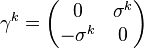  \gamma^k = \begin{pmatrix} 0 & \sigma^k \\ -\sigma^k & 0 \end{pmatrix} 