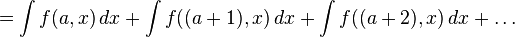  = \int f(a,x)\,dx + \int f((a+1),x)\,  dx + \int f((a+2),x) \,dx + \dots 