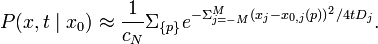 
P(x,t\mid x_0) \approx \frac{1}{c_N}  \Sigma_{\{p\}} e^{-\Sigma_{j=-M}^M (x_j-x_{0,j}(p))^2/4tD_j}.
