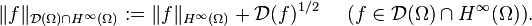  \|f\|_{\mathcal{D}(\Omega) \cap H^\infty(\Omega)} := \|f\|_{H^\infty(\Omega)} + \mathcal{D}(f)^{1/2} \; \; \; \; \; (f \in \mathcal{D}(\Omega) \cap H^\infty(\Omega)).