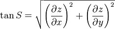 \tan S = \sqrt{\left (\frac{\partial z}{\partial x}\right )^2 + \left(\frac{\partial z}{\partial y}\right )^2}