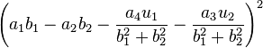 \left(a_1 b_1 - a_2 b_2 - \frac{a_4 u_1}{b_1^2+b_2^2} - \frac{a_3 u_2}{b_1^2+b_2^2}\right)^2\,