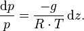 \frac{\mathrm{d}p}{p} = \frac{-g}{R \cdot T} \, \mathrm{d}z.