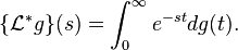 \{\mathcal{L}^*g\}(s) = \int_0^\infty e^{-st}dg(t).