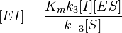  [EI] = \frac{K_m k_3[I][ES]}{k_{-3}[S]} 