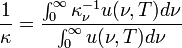 \frac{1}{\kappa} = \frac{\int_0^{\infty} \kappa_{\nu}^{-1} u(\nu, T) d\nu }{\int_0^{\infty} u(\nu,T) d\nu}