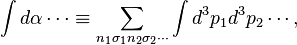 \int d\alpha\cdots \equiv \sum_{n_1\sigma_1n_2\sigma_2\cdots} \int d^3p_1d^3p_2\cdots,