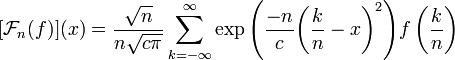 [\mathcal{F}_n(f)](x) = \frac{\sqrt{n}}{n\sqrt{c\pi}} \sum_{k=-\infty}^\infty {\exp{\left({\frac{-n}{c} {\left({\frac{k}{n}-x}\right)}^2 }\right)} f\left(\frac{k}{n}\right)}