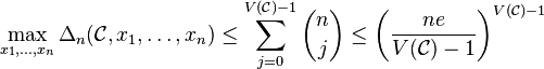 \max_{x_1,\ldots, x_n} \Delta_n(\mathcal{C}, x_1, \ldots, x_n) \leq \sum_{j = 0}^{V(\mathcal{C}) - 1} {n \choose j} \leq \left( \frac{n e}{V(\mathcal{C}) - 1}\right)^{V(\mathcal{C}) - 1}