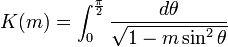 K(m)=\int_0^{\frac{\pi}{2}} \frac{d\theta}{\sqrt {1-m \sin^2 \theta}}