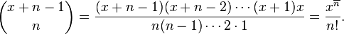  \binom{x+n-1}n = \frac{(x+n-1)(x+n-2)\cdots(x+1)x}{n(n-1)\cdots2\cdot1} = \frac{x^{\overline n}}{n!}.