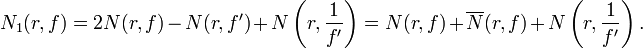  N_1(r,f) = 2N(r,f) - N(r,f') + N\left(r,\dfrac{1}{f'}\right) = N(r,f) + \overline{N}(r,f) + N\left(r,\dfrac{1}{f'}\right).\,