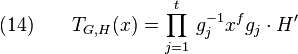 (14)\qquad T_{G,H}(x)=\prod_{j=1}^t\,g_j^{-1}x^fg_j\cdot H^\prime