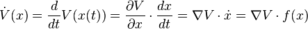 \dot{V}(x) = \frac{d}{dt} V(x(t)) = \frac{\partial V}{\partial x}\cdot \frac{dx}{dt} = \nabla V \cdot \dot{x} = \nabla V\cdot f(x) 