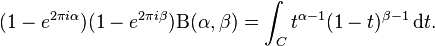 \displaystyle (1-e^{2\pi i\alpha})(1-e^{2\pi i\beta})\Beta(\alpha,\beta) =\int_C t^{\alpha-1}(1-t)^{\beta-1} \, \mathrm{d}t.