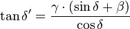 \tan\delta' = \frac{\gamma\cdot(\sin\delta+\beta)}{\cos\delta}